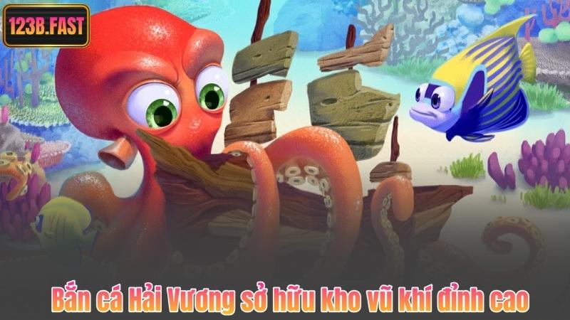 Bắn cá Hải Vương sở hữu kho vũ khí đỉnh cao