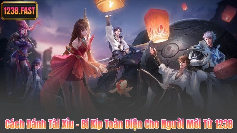 Cách Đánh Tài Xỉu - Bí Kíp Toàn Diện Cho Người Mới Từ 123B