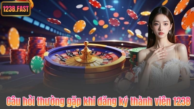 Câu hỏi thường gặp khi đăng ký thành viên 123B