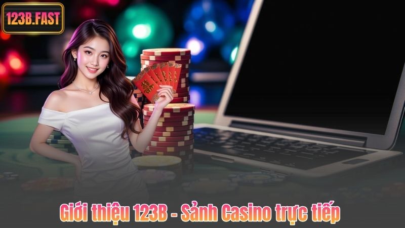 GIỚI THIỆU 123B 7 Giới thiệu 123B – Sảnh Casino trực tiếp