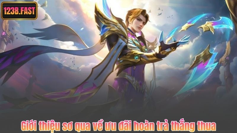 Giới thiệu sơ qua về ưu đãi hoàn trả thắng thua