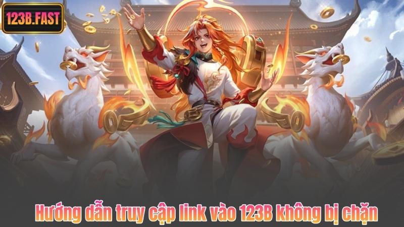 Hướng dẫn truy cập link vào 123B không bị chặn