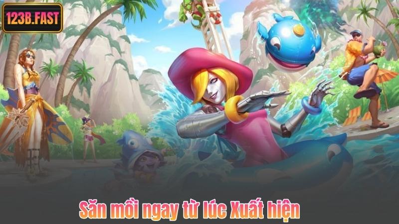 Săn mồi ngay từ lúc Xuất hiện