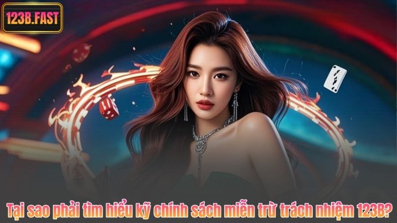 Tại sao phải tìm hiểu kỹ chính sách miễn trừ trách nhiệm 123B?