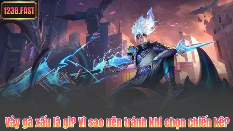 Vảy gà xấu là gì? Vì sao nên tránh khi chọn chiến kê?